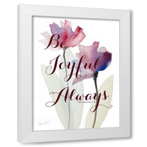 Be Joyful Always White Modern Wood Framed Art Print by Loreth, Lanie