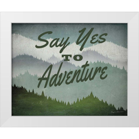 Say Yes to Adventure White Modern Wood Framed Art Print by Fowler, Ryan