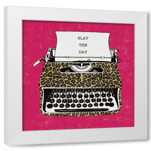 Slay the Day White Modern Wood Framed Art Print by Mullan, Michael