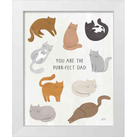 You are the Purrfect Dad White Modern Wood Framed Art Print by Marshall, Laura