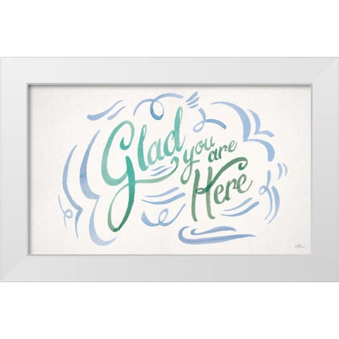 Glad You are Here II White Modern Wood Framed Art Print by Penner, Janelle