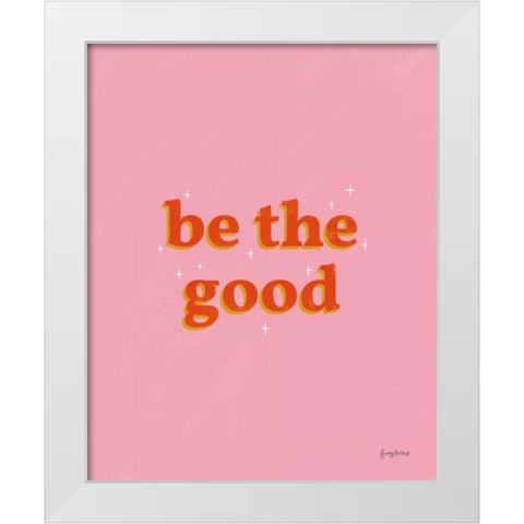 Be the Good White Modern Wood Framed Art Print by Thorns, Becky
