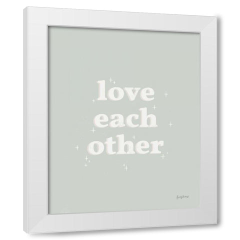 Love Each Other Neutral White Modern Wood Framed Art Print by Thorns, Becky