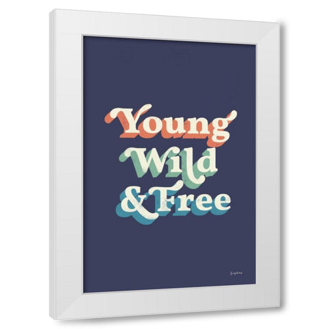 Young Wild and Free White Modern Wood Framed Art Print by Thorns, Becky