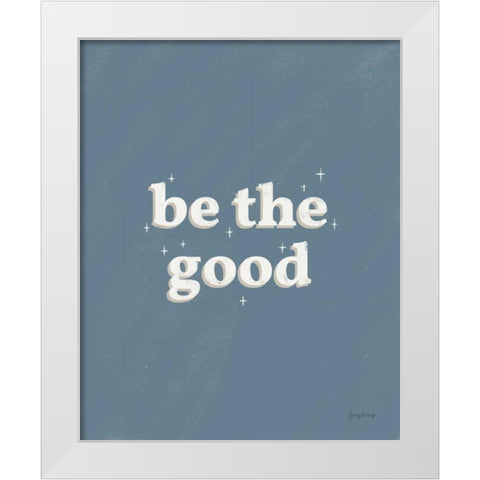 Be the Good Blue White Modern Wood Framed Art Print by Thorns, Becky