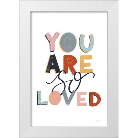 You Are So Loved Pastel White Modern Wood Framed Art Print by Thorns, Becky