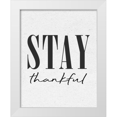 Stay Thankful White Modern Wood Framed Art Print by Wild Apple Portfolio