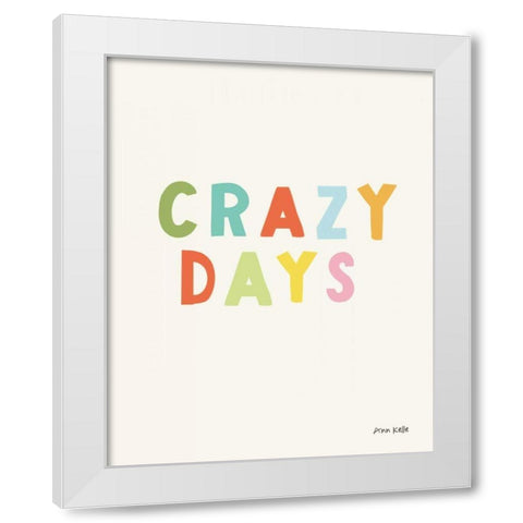 crazy days White Modern Wood Framed Art Print by Kelle, Ann