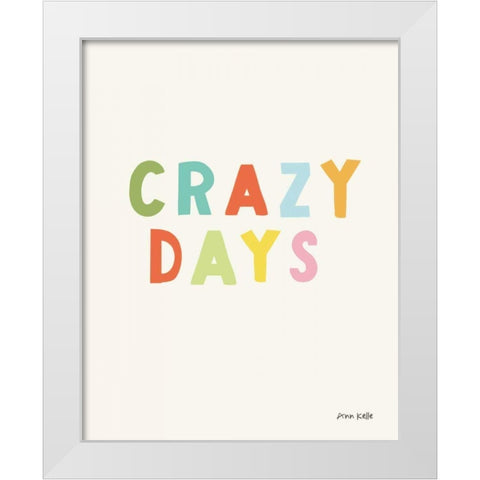 crazy days White Modern Wood Framed Art Print by Kelle, Ann