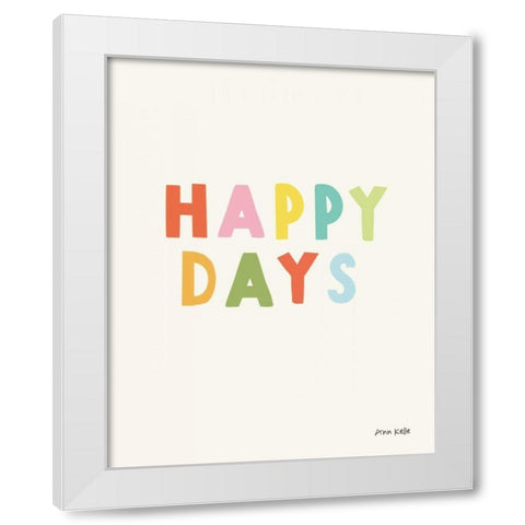 happy days White Modern Wood Framed Art Print by Kelle, Ann