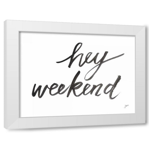 Hey Weekend White Modern Wood Framed Art Print by Panganiban, Karyn