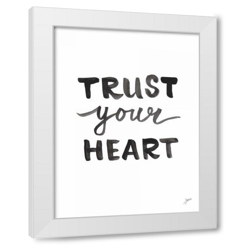 Trust Your Heart White Modern Wood Framed Art Print by Panganiban, Karyn