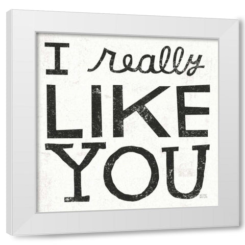 I Really Like You Black White Modern Wood Framed Art Print by Mullan, Michael