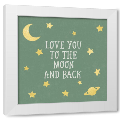 Love You To The Moon and Back Green White Modern Wood Framed Art Print by Hershey, Moira