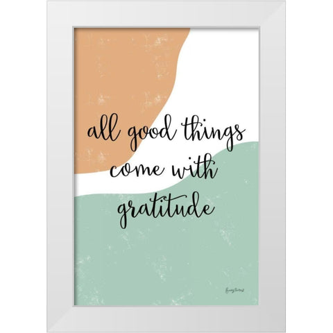 All Good Things White Modern Wood Framed Art Print by Thorns, Becky