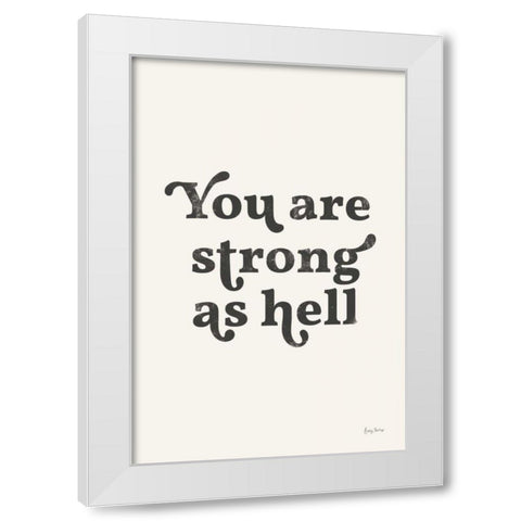 You Are Strong Black White Modern Wood Framed Art Print by Thorns, Becky