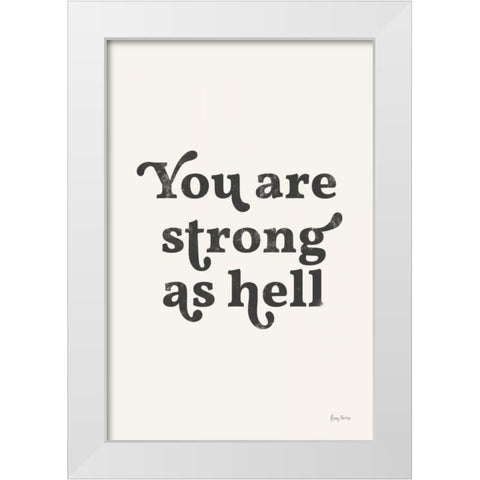 You Are Strong Black White Modern Wood Framed Art Print by Thorns, Becky