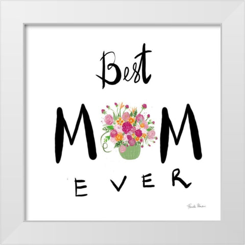 Best Mom Ever White Modern Wood Framed Art Print by Zaman, Farida