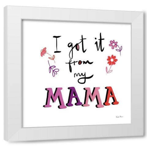 Got it From My Mama White Modern Wood Framed Art Print by Zaman, Farida