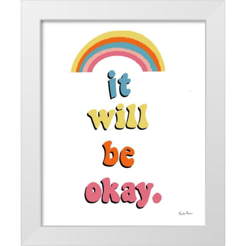 It Will Be Okay White Modern Wood Framed Art Print by Zaman, Farida