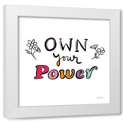 Own Your Power White Modern Wood Framed Art Print by Zaman, Farida