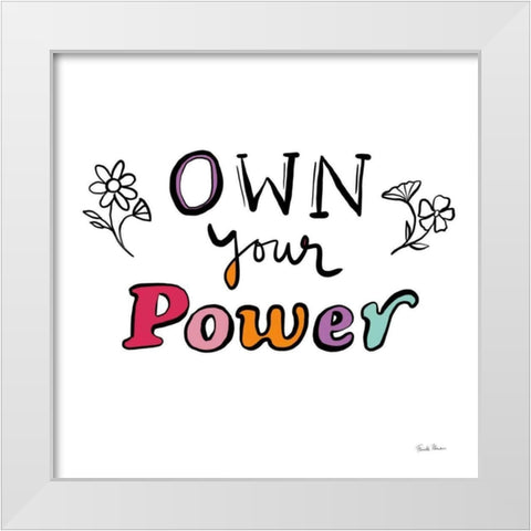 Own Your Power White Modern Wood Framed Art Print by Zaman, Farida