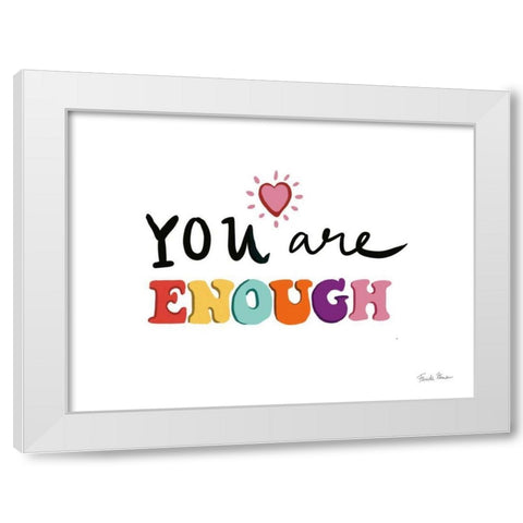 Your Are Enough White Modern Wood Framed Art Print by Zaman, Farida