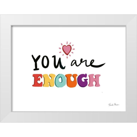 Your Are Enough White Modern Wood Framed Art Print by Zaman, Farida
