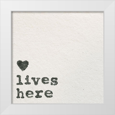 Love Lives Here White Modern Wood Framed Art Print by Wild Apple Portfolio