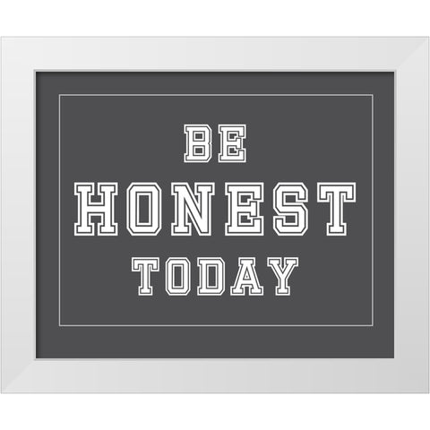 Be Honest Today White Modern Wood Framed Art Print by Murdock, Ramona