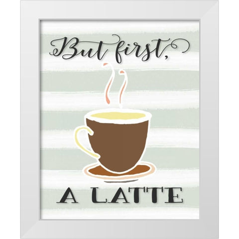But First a Latte White Modern Wood Framed Art Print by Moss, Tara