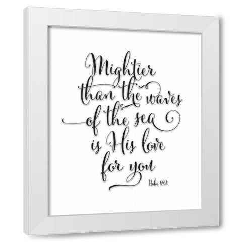 Psalm 93-4 Black and White White Modern Wood Framed Art Print by Moss, Tara