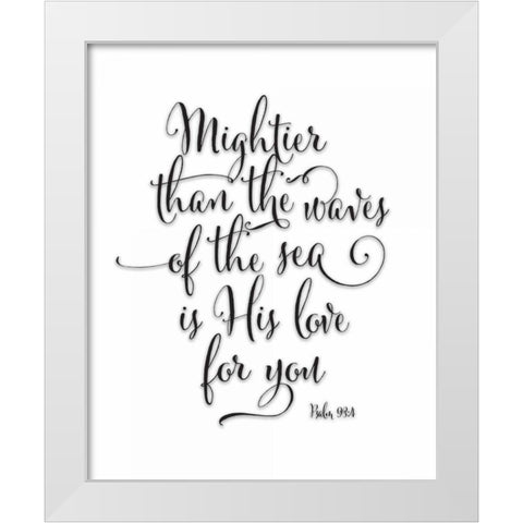 Psalm 93-4 Black and White White Modern Wood Framed Art Print by Moss, Tara