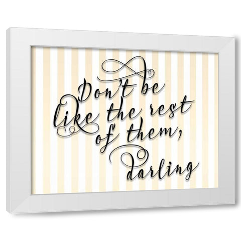 Dont Be Like the Rest White Modern Wood Framed Art Print by Moss, Tara