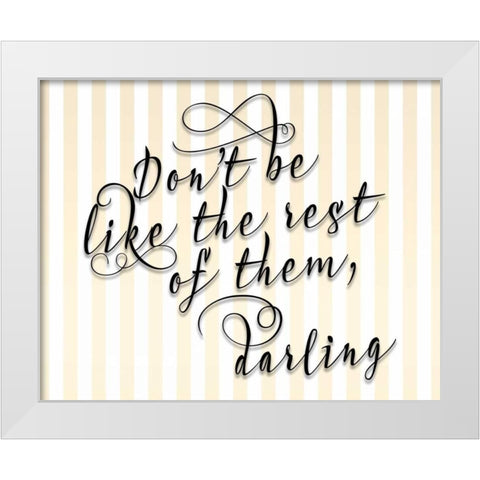 Dont Be Like the Rest White Modern Wood Framed Art Print by Moss, Tara