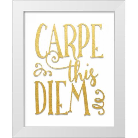 Carpe This Diem White Modern Wood Framed Art Print by Moss, Tara