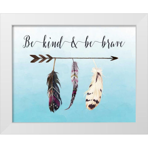 Be Kind and Be Brave White Modern Wood Framed Art Print by Moss, Tara