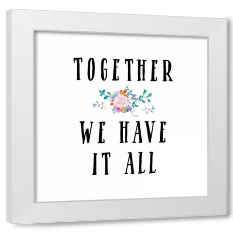 Together We Have It All White Modern Wood Framed Art Print by Moss, Tara
