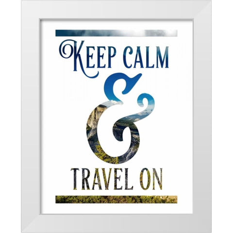 Keep Calm and Travel On White Modern Wood Framed Art Print by Moss, Tara