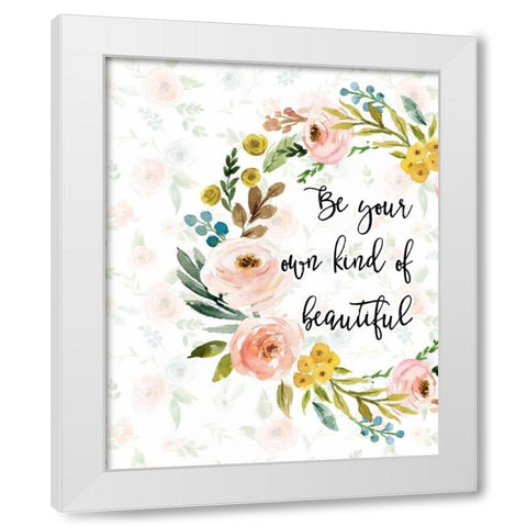 Be Your Own Kind of Beautiful White Modern Wood Framed Art Print by Moss, Tara
