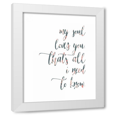 My Soul Loves You White Modern Wood Framed Art Print by Moss, Tara