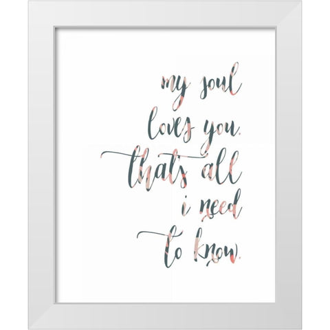 My Soul Loves You White Modern Wood Framed Art Print by Moss, Tara
