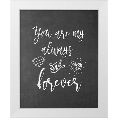 My Always and Forever White Modern Wood Framed Art Print by Moss, Tara