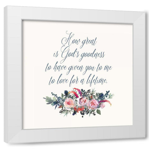 How Great is Gods Goodness White Modern Wood Framed Art Print by Moss, Tara