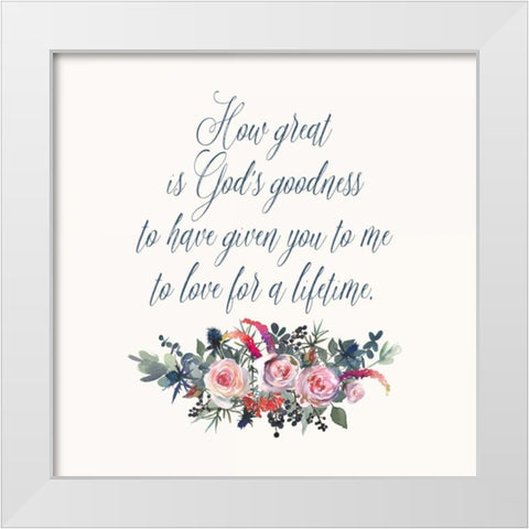 How Great is Gods Goodness White Modern Wood Framed Art Print by Moss, Tara