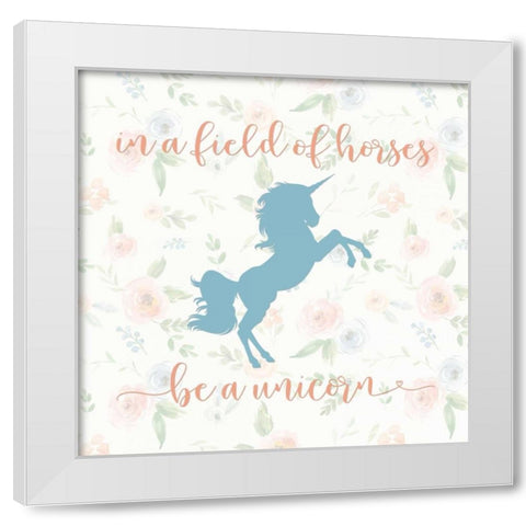 Be a Unicorn White Modern Wood Framed Art Print by Moss, Tara