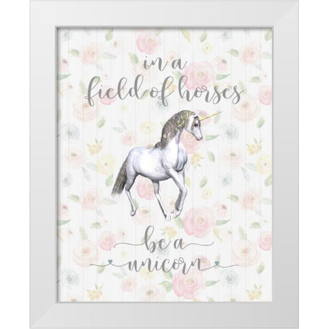 Be a Unicorn Floral White Modern Wood Framed Art Print by Moss, Tara