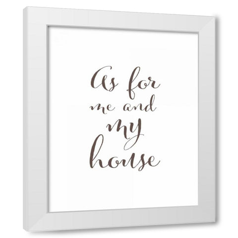As For Me and My House White Modern Wood Framed Art Print by Moss, Tara