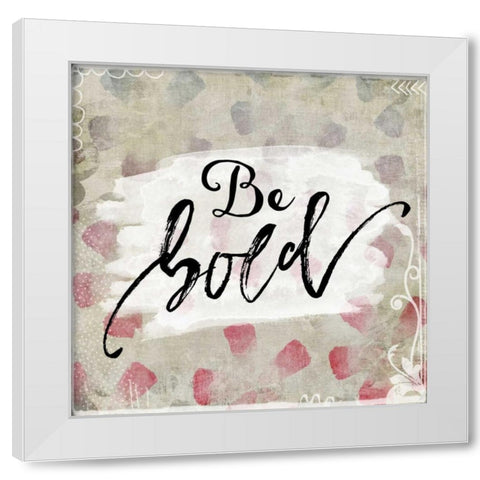 Be Bold White Modern Wood Framed Art Print by Moss, Tara