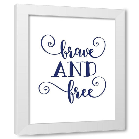 Brave and Free White Modern Wood Framed Art Print by Moss, Tara
